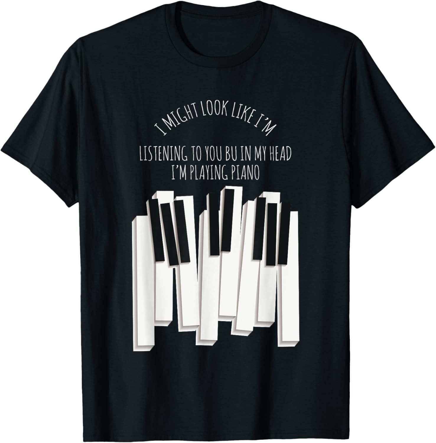 Sarcastic Piano Funny I Might Look Like I'm Listening Music T-Shirt gallery
