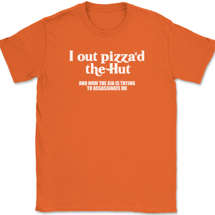 I Out Pizza'd The Hut T-Shirt Funny Food Slice CIA Humor Joke Text Tee gallery