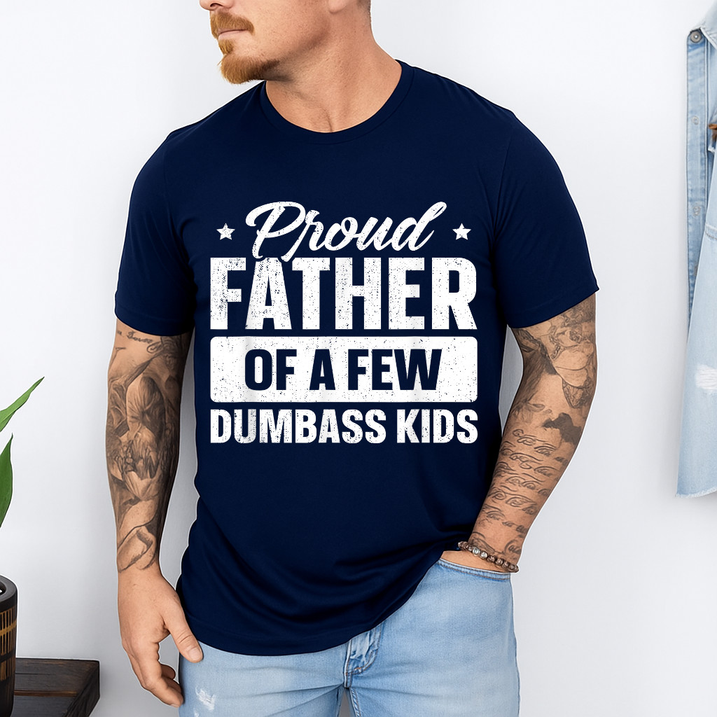 Proud Father Of A Few Dumbass Kids Shirt Funny Father's Day T-Shirt gallery