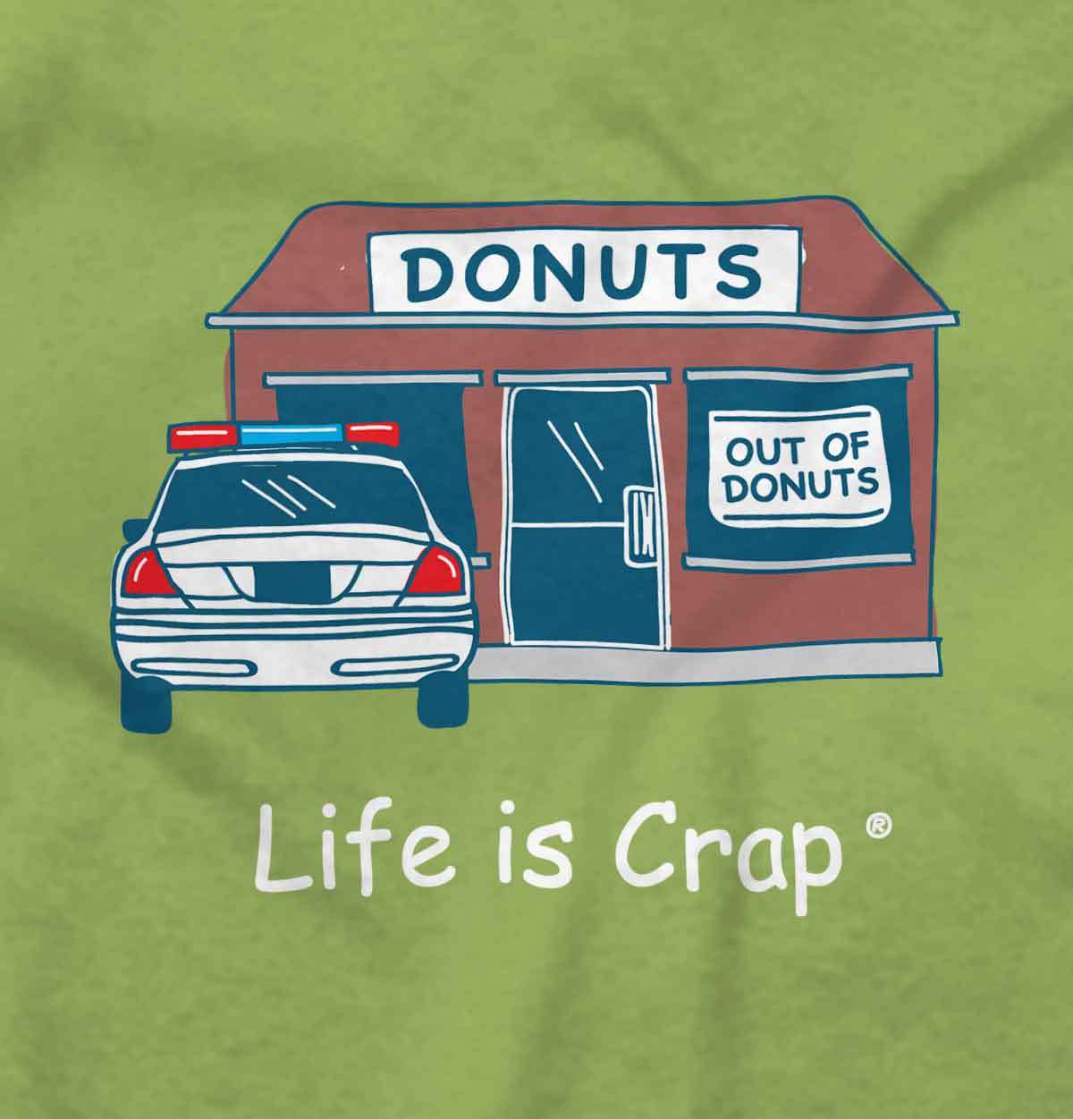 Life is Crap Out of Donuts Funny Gift Idea Womens or Mens Crewneck T Shirt Tee gallery
