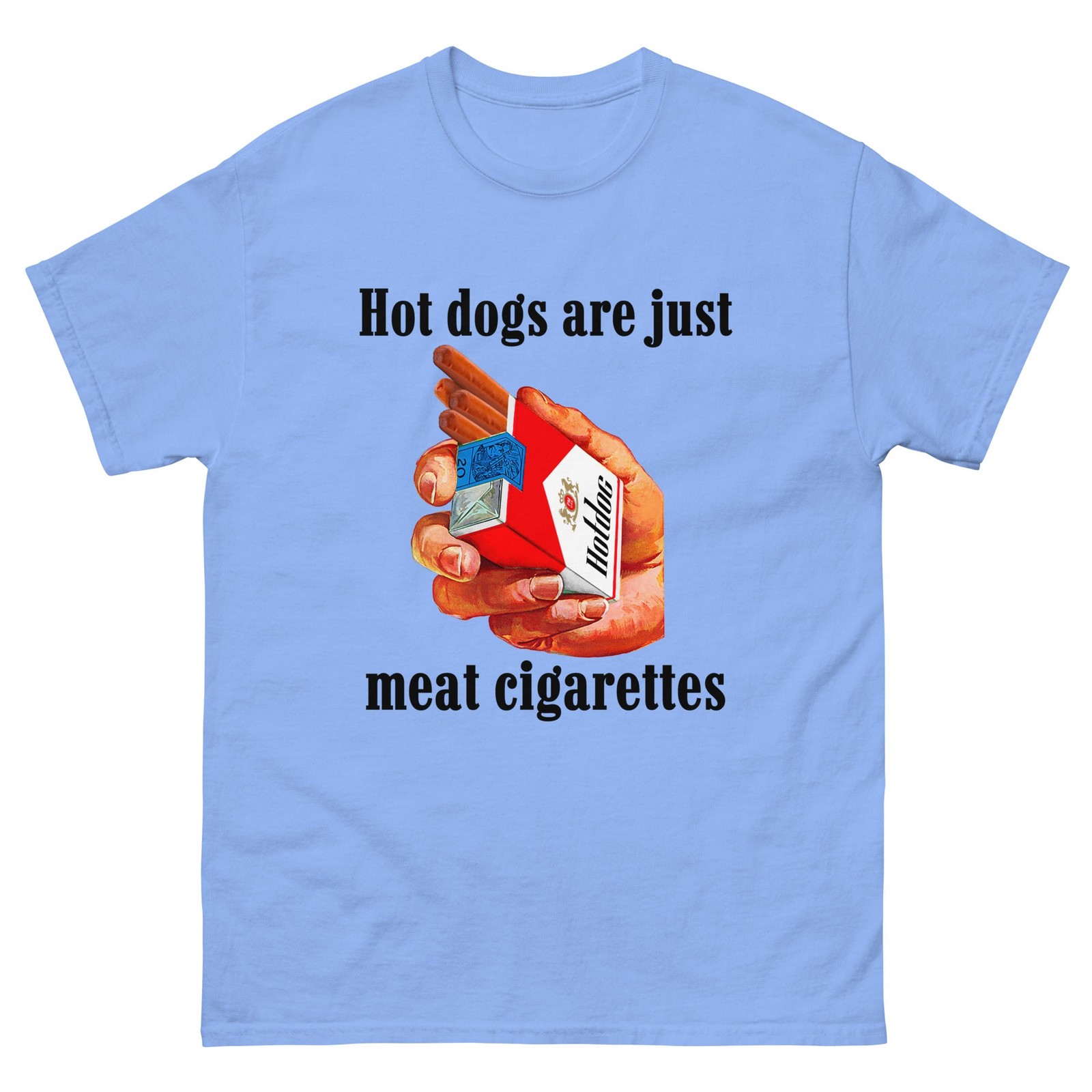 Hot Dogs Are Just Meat Cigarettes Funny Meme T-Shirt Sarcastic Humor Tee Unisex gallery
