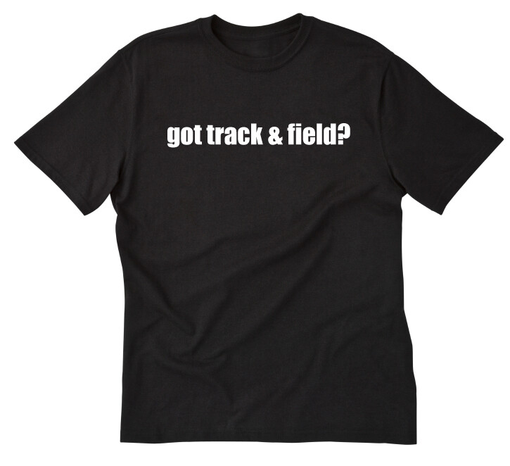 Got Track And Field? T-shirt Funny Track Cross Country Running Run Tee Shirt gallery