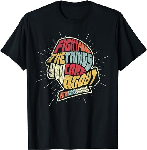 Feminist RBG Shirt. Fight For The Things You Care About T-Shirt gallery