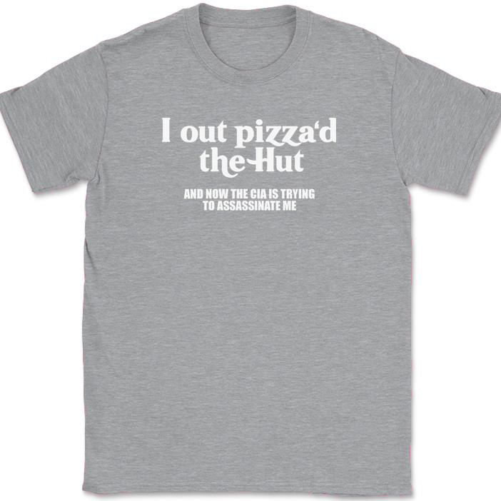 I Out Pizza'd The Hut T-Shirt Funny Food Slice CIA Humor Joke Text Tee gallery