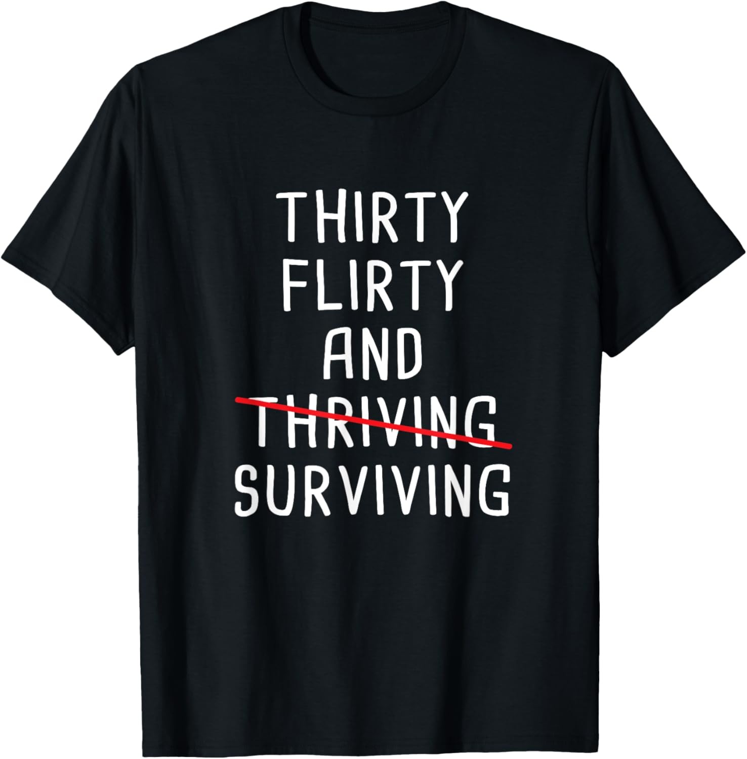 Thirty Flirty And Surviving â€“ Funny 30th Birthday Sarcastic T-Shirt