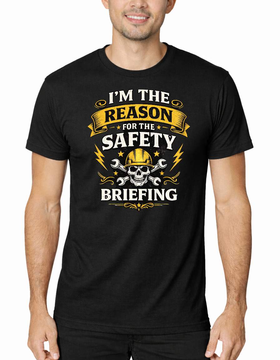 I’m The Reason For The Safety Briefing Shirt, Funny Construction Worker T-Shirt