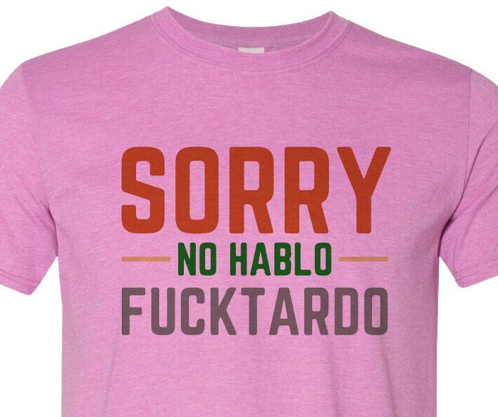 No Hablo Fu*ktardo - When it just has to be said - Unisex - Top Seller on Ebay gallery