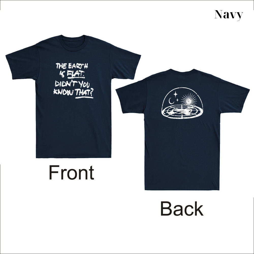 Flat Earth Front Back Print Funny Conspiracy Theory Tee