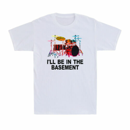I’ll Be In The Basement Funny Drummer Art Drum Set Drumming Lovers Men’s T-Shirt