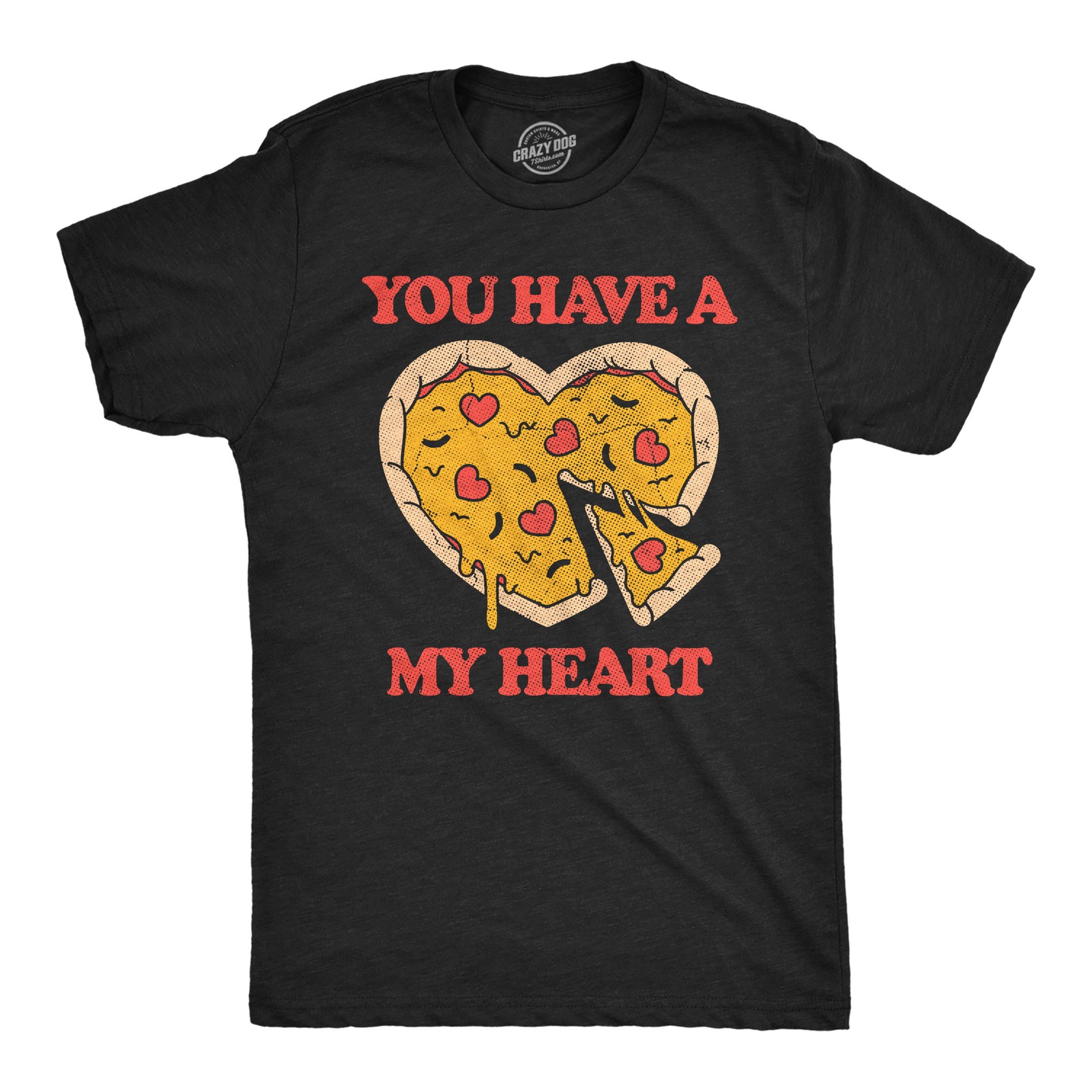 Mens You Have A Pizza My Heart Funny T Shirt Sarcastic Food Graphic Tee for Men