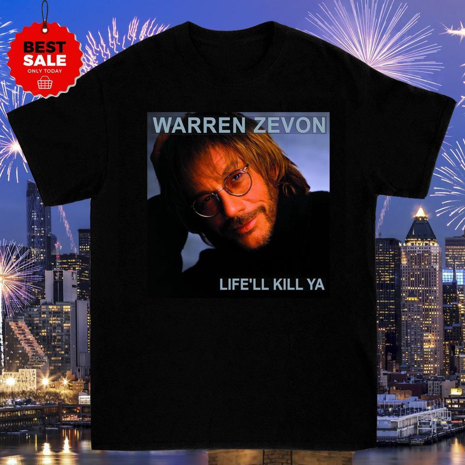 Enjoy Every Sandwich Warren Zevon Life’ll Kill Ya T Shirt Size S-4XL CG528