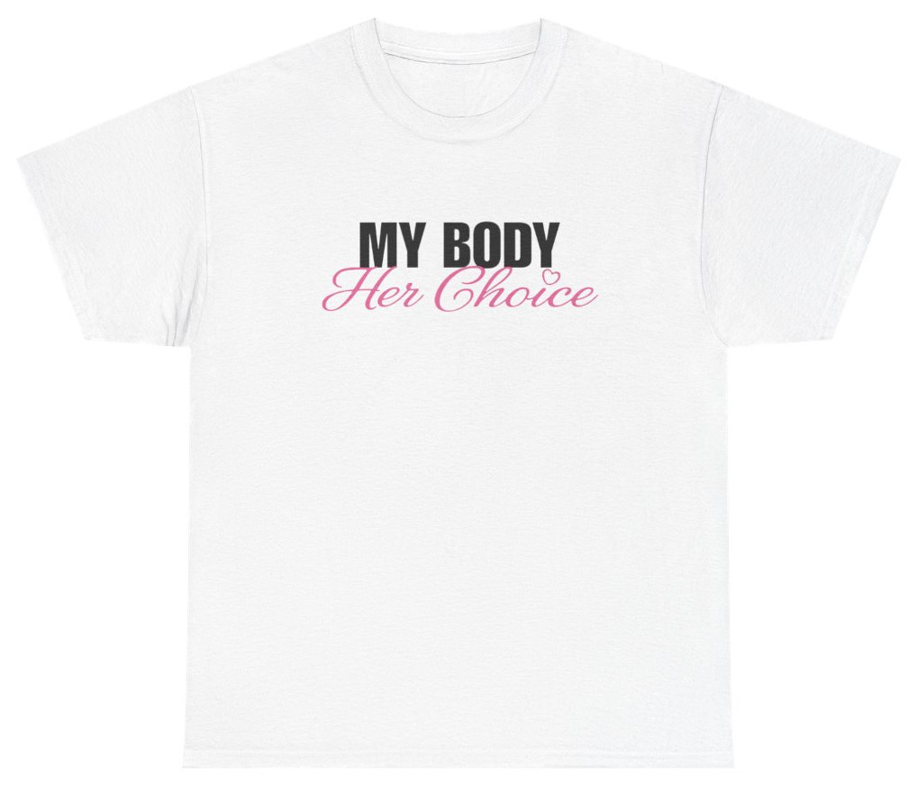 My Body Her Choice Tee | Funny Graphic Tee | Unethical Threads gallery