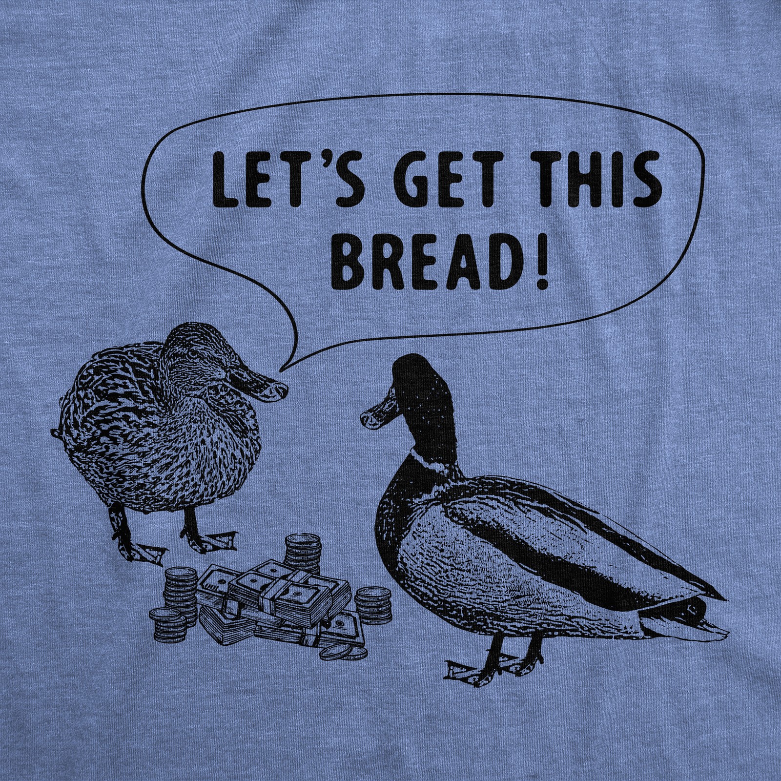 Mens Lets Get This Bread T Shirt Funny Feeding Ducks Cash Money Joke Tee for gallery