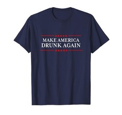 Make America Drunk Again T-Shirt – Funny Drinking Tshirts T-Shirt