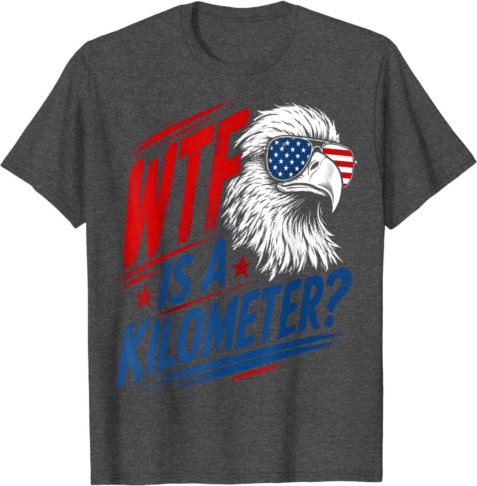 Patriotic Eagle Humor WTF is A Kilometer T-Shirt gallery
