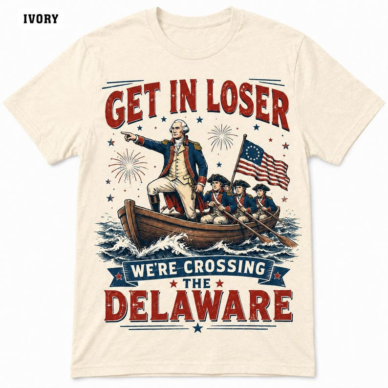 Comfort Colors Get In Loser Crossing Delaware Shirt George Washington July 4th gallery