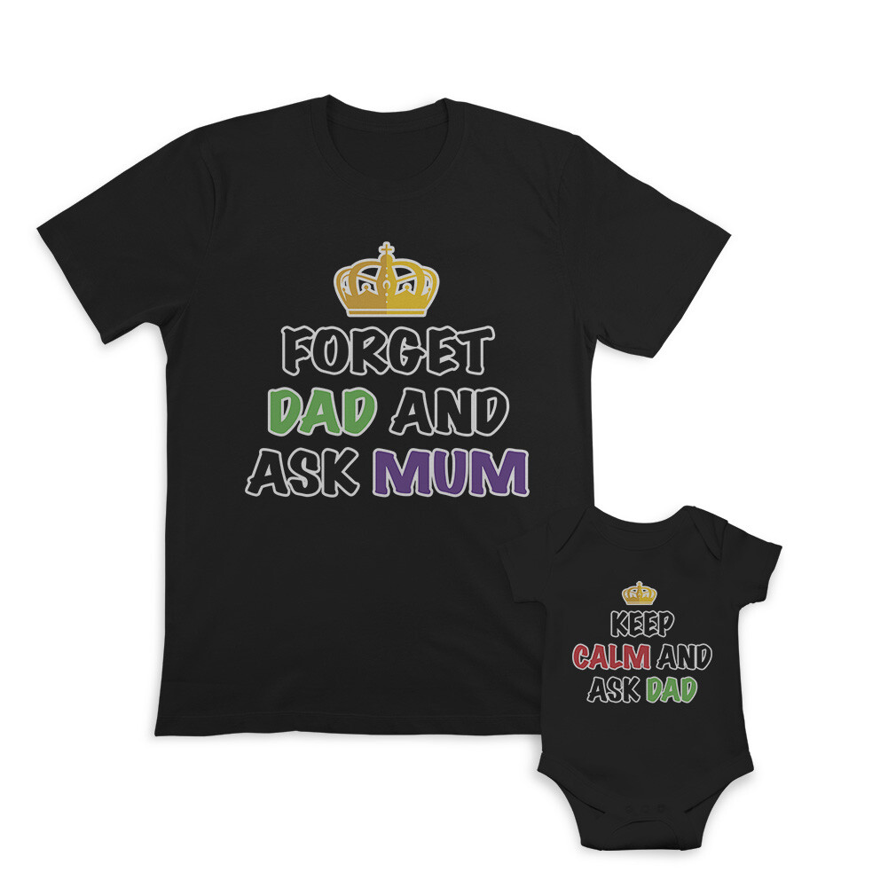 Dad and Baby Matching Outfits Clothes Forget Dad and Ask Mum Crown - Keep Calm gallery