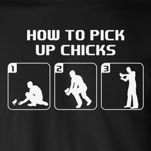 HOW TO PICK UP CHICKS funny college humor badass novelty tee dating T-Shirt gallery