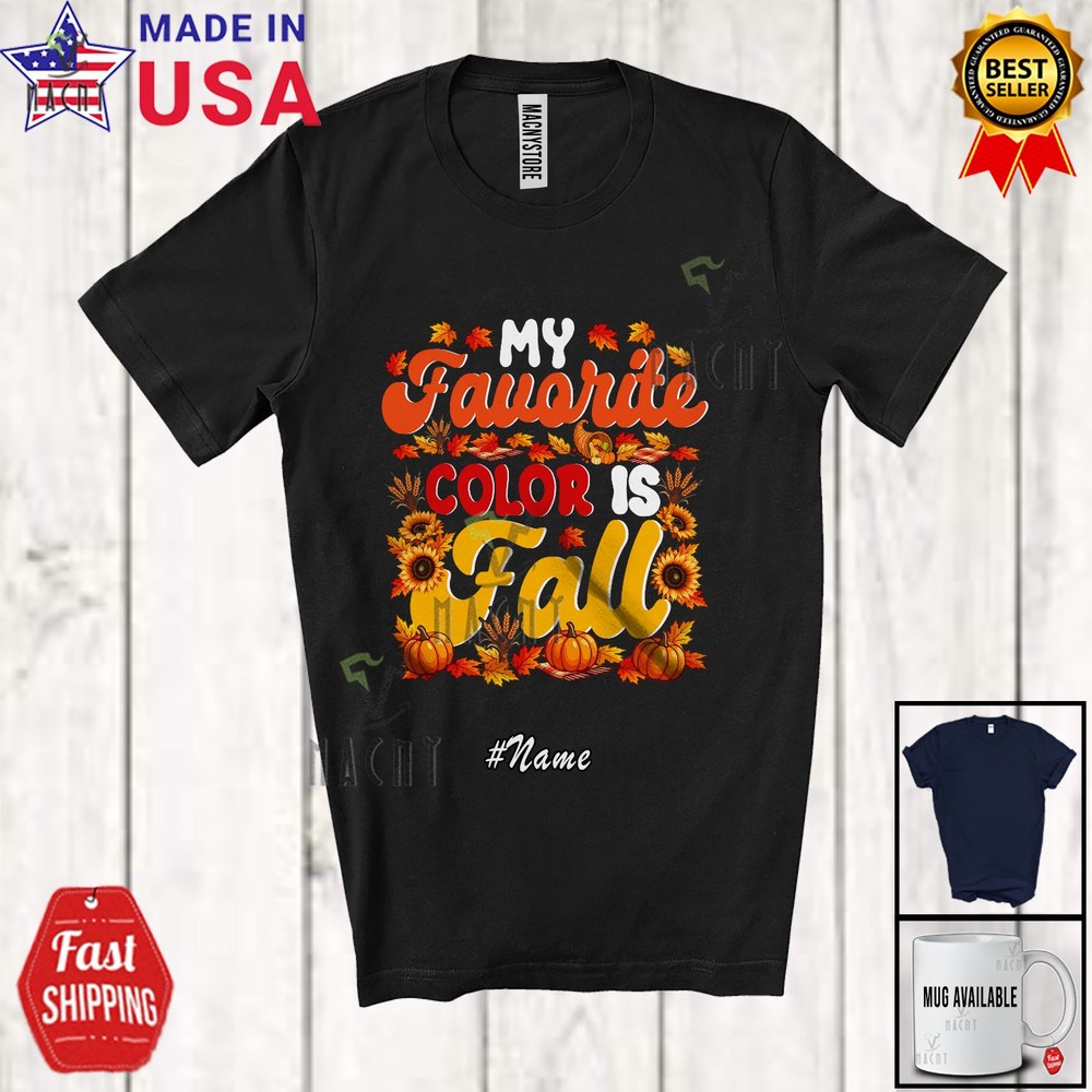 Custom Name My Favorite Color Is Fall; Thanksgiving Sunflowers Pumpkin T-Shirt