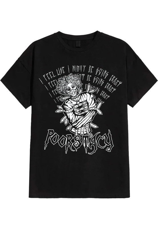 For Fan Poorstacy I Fee Like I Might Be Going Crazy T-shirt All Size S to 5XL PA