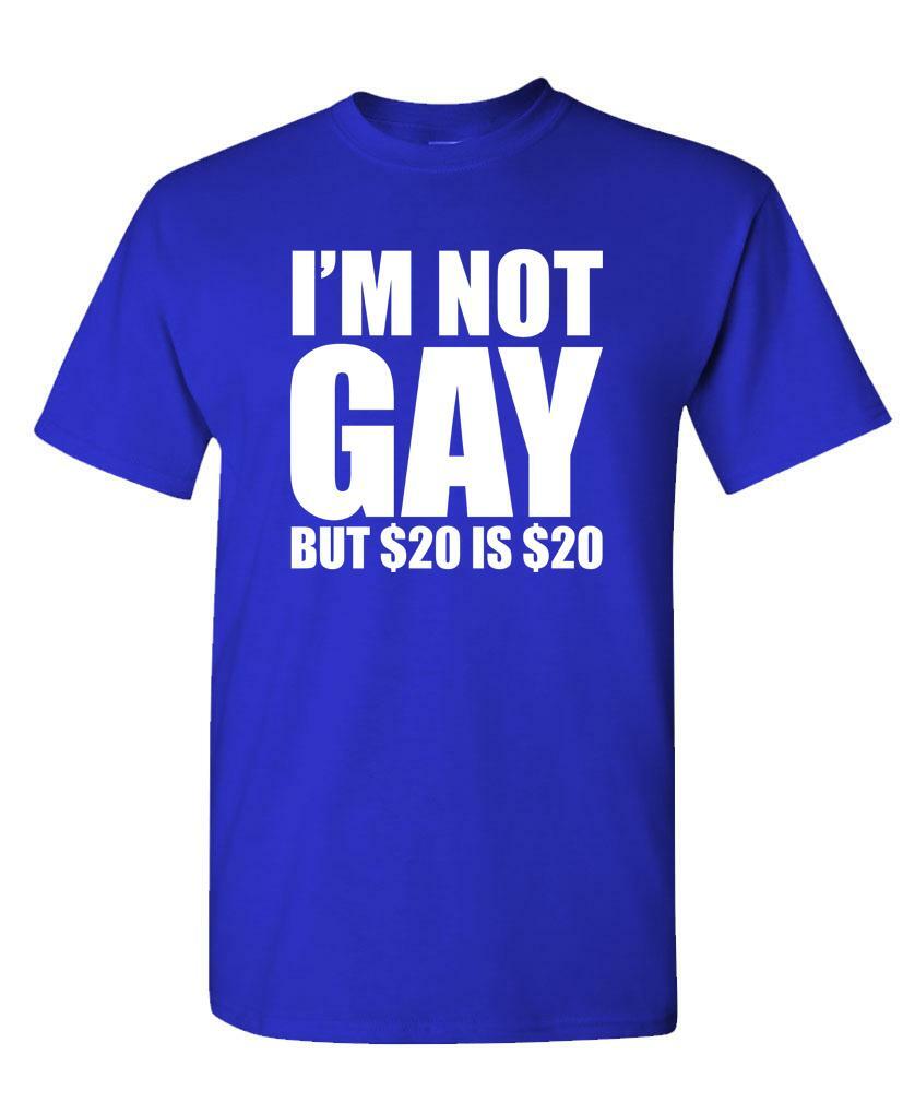I'M NOT GAY BUT $20 IS $20 - Unisex Cotton T-Shirt Tee Shirt gallery
