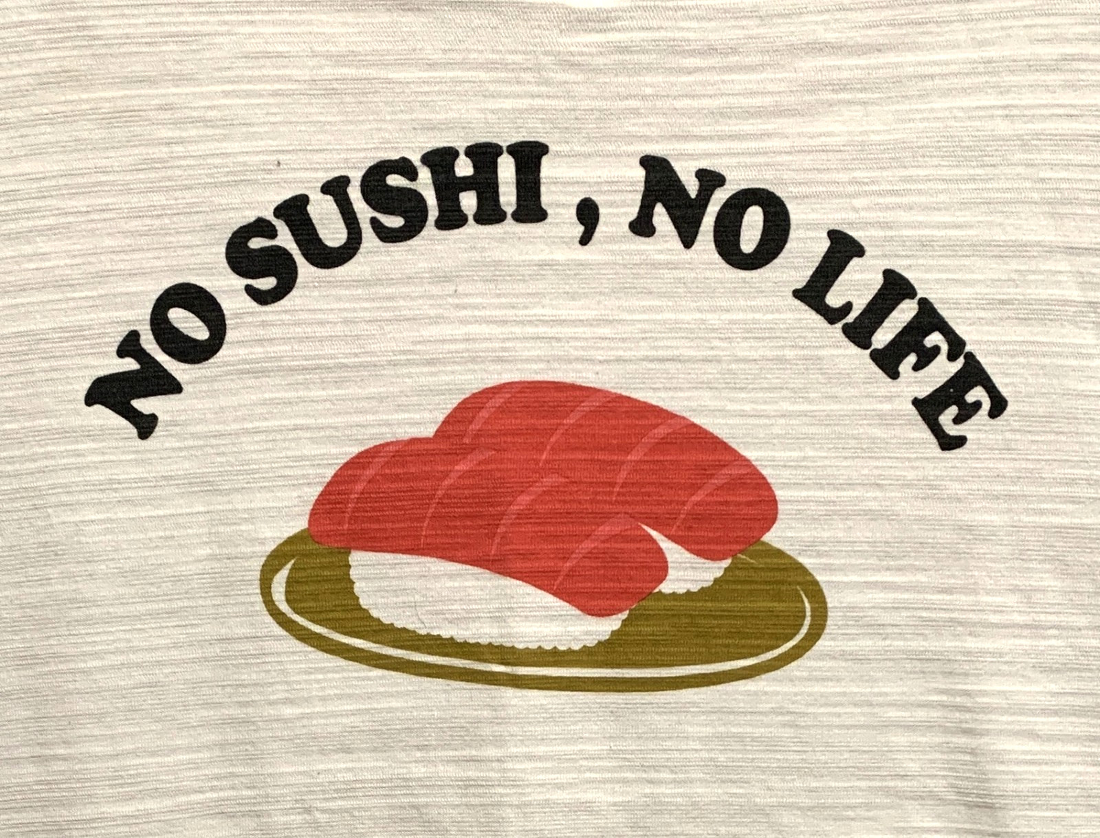 T-Shirt MED "No Sushi, No Life" Textured Fabric T-Shirt gallery