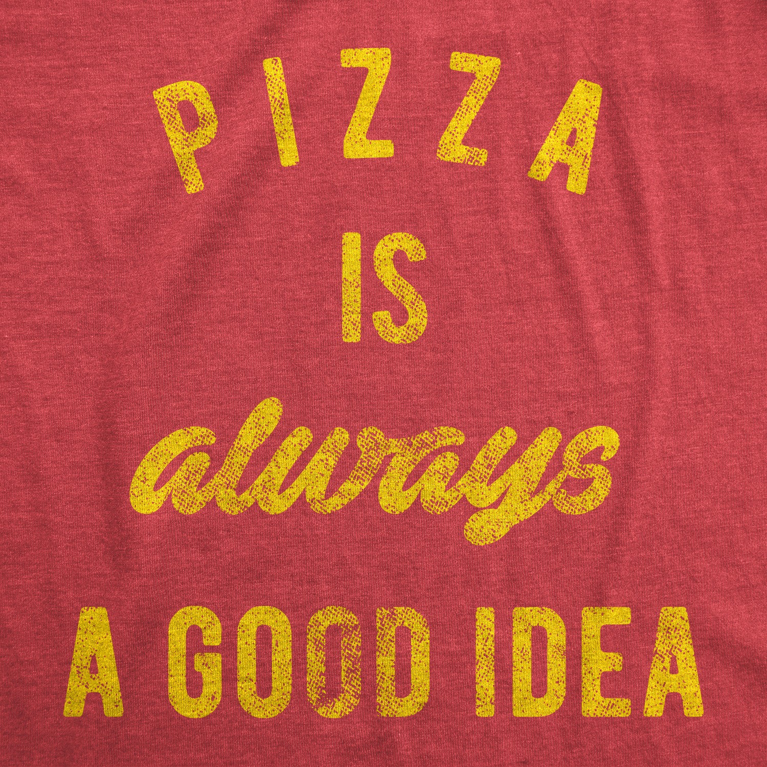 Mens Pizza Is Always A Good Idea T shirt Party Lover Funny Sarcasm Graphic Tee gallery