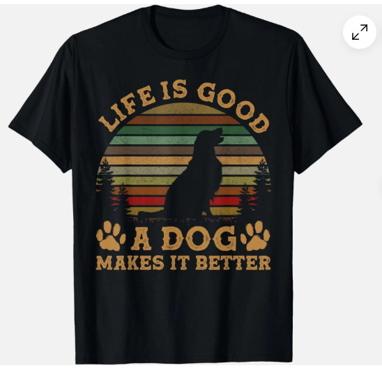 Funny Life is Funny Good A Dog Makes It Better Vintage Gift Unisex T Shirt gallery