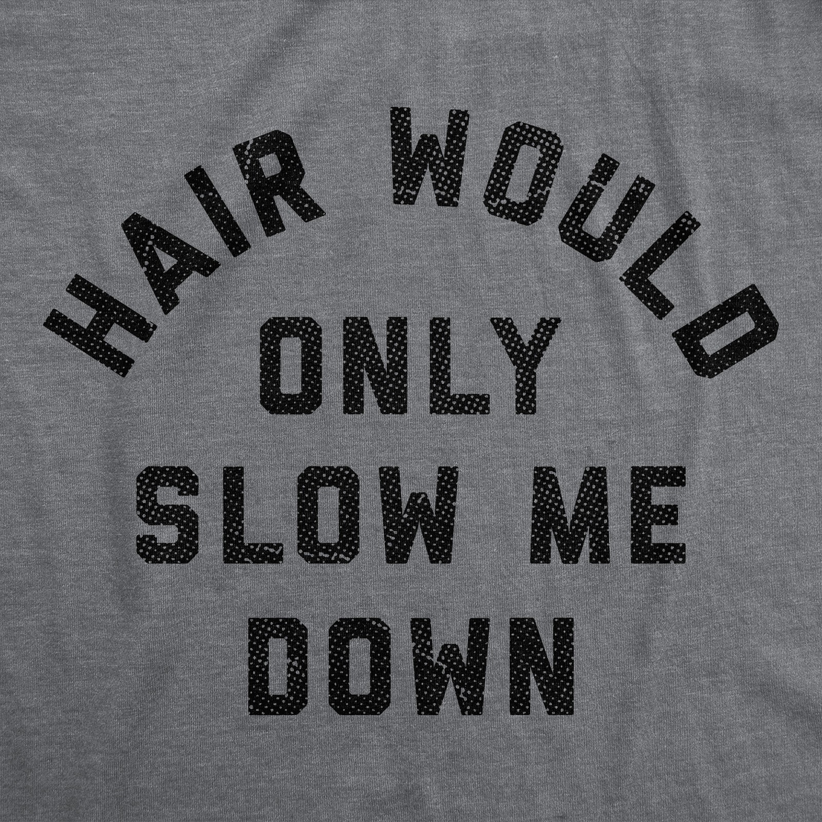 Mens Funny T Shirts Hair Would Only Slow Me Down Sarcastic Bald Graphic Novelty gallery