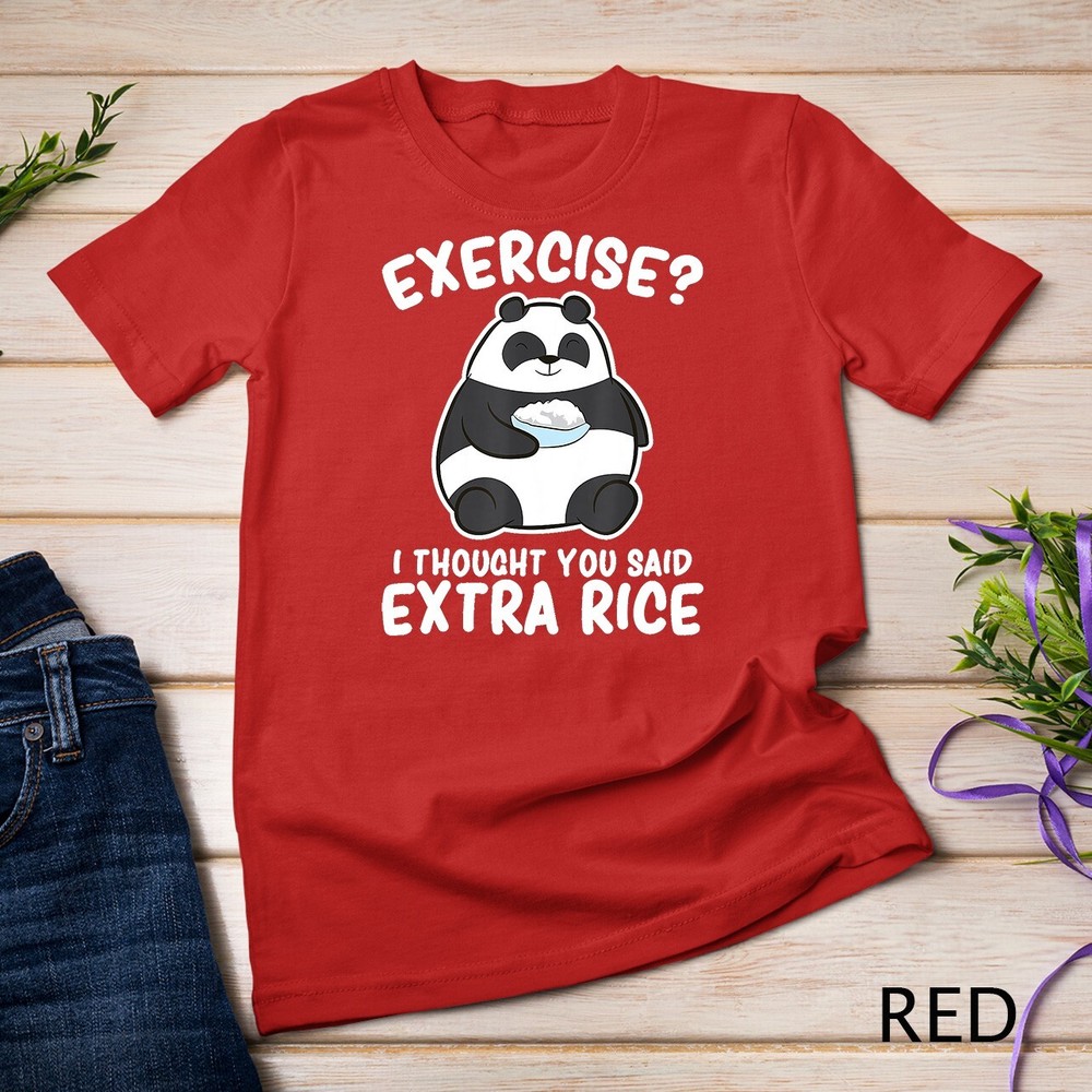 Panda Exercise I Thought You Said Extra Rice Cute Panda T-Shirt Unisex T-shirt