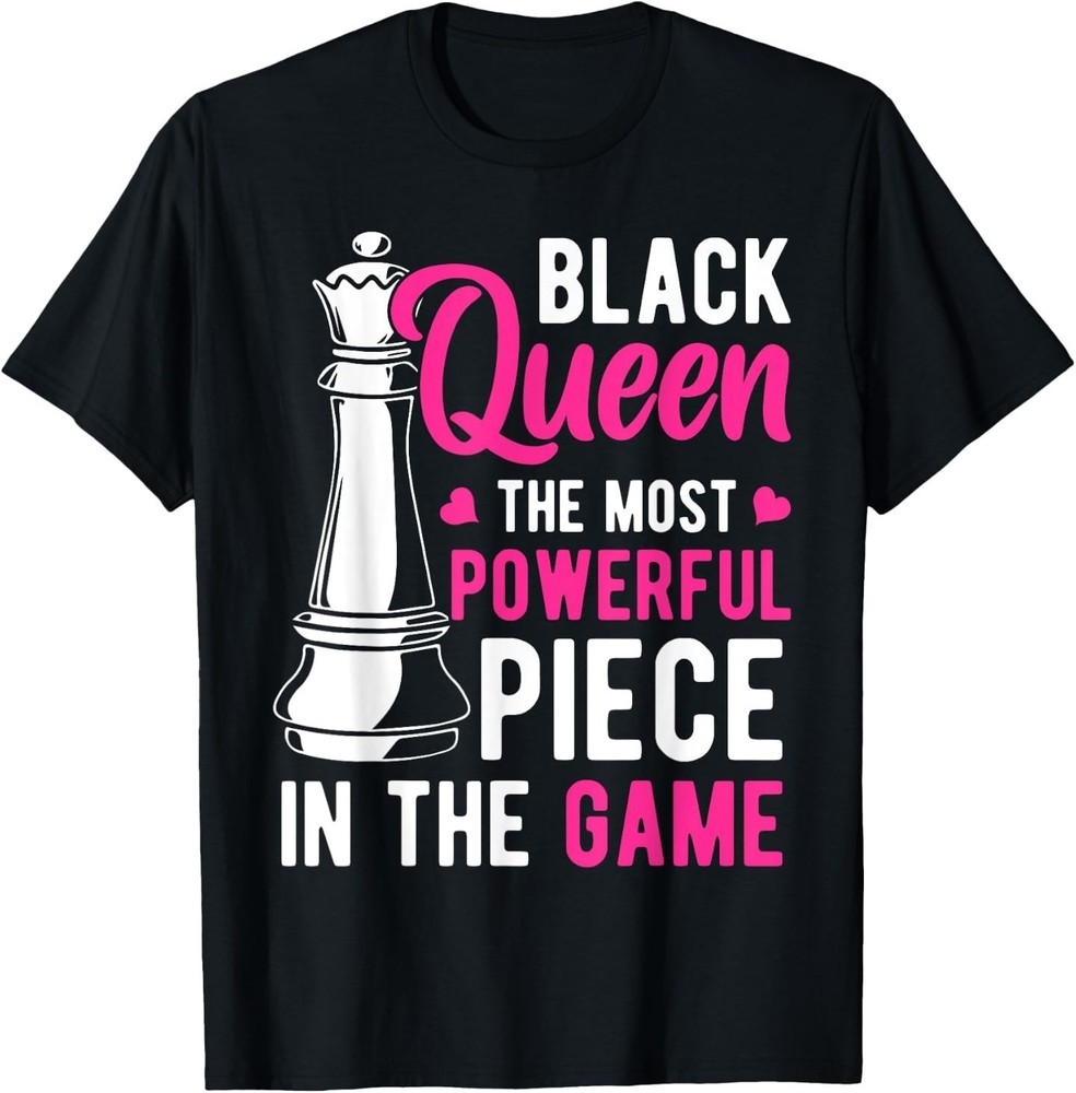 Black Queen The Most Powerful Piece in The Game Women T-Shirt