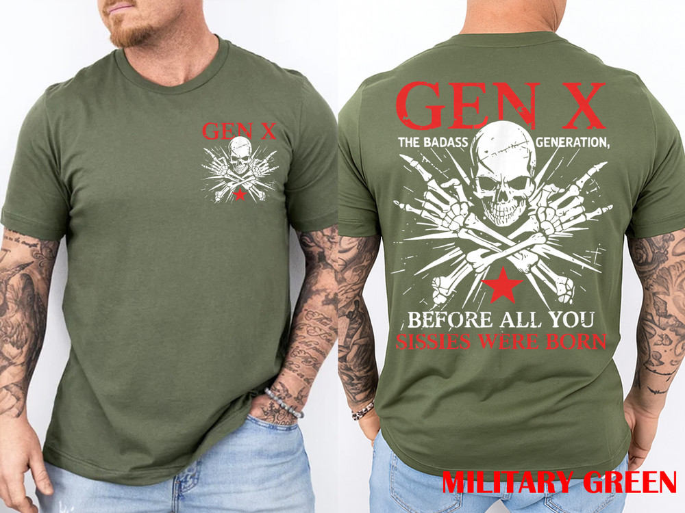 Gen x The Badass Generation Before All You Sissies were Born Front Back T-Shirt