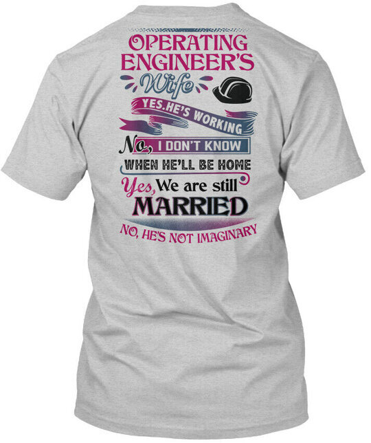 Operating Engineers Wife – T-Shirt Made in the USA Size S to 5XL