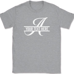 Letter A Monogram Your Text Here Custom T-Shirt Personalized Family Group Tee