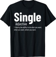 Single Adjective Definition Funny Dating Singles Joke Unisex T-Shirt