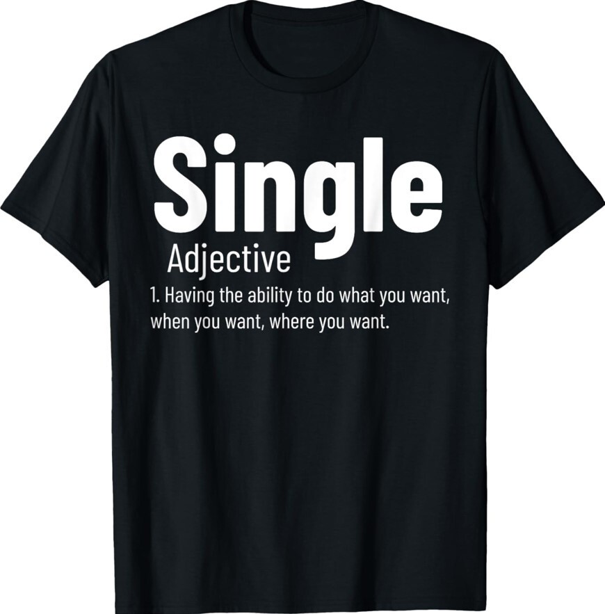 Single Adjective Definition Funny Dating Singles Joke Unisex T-Shirt