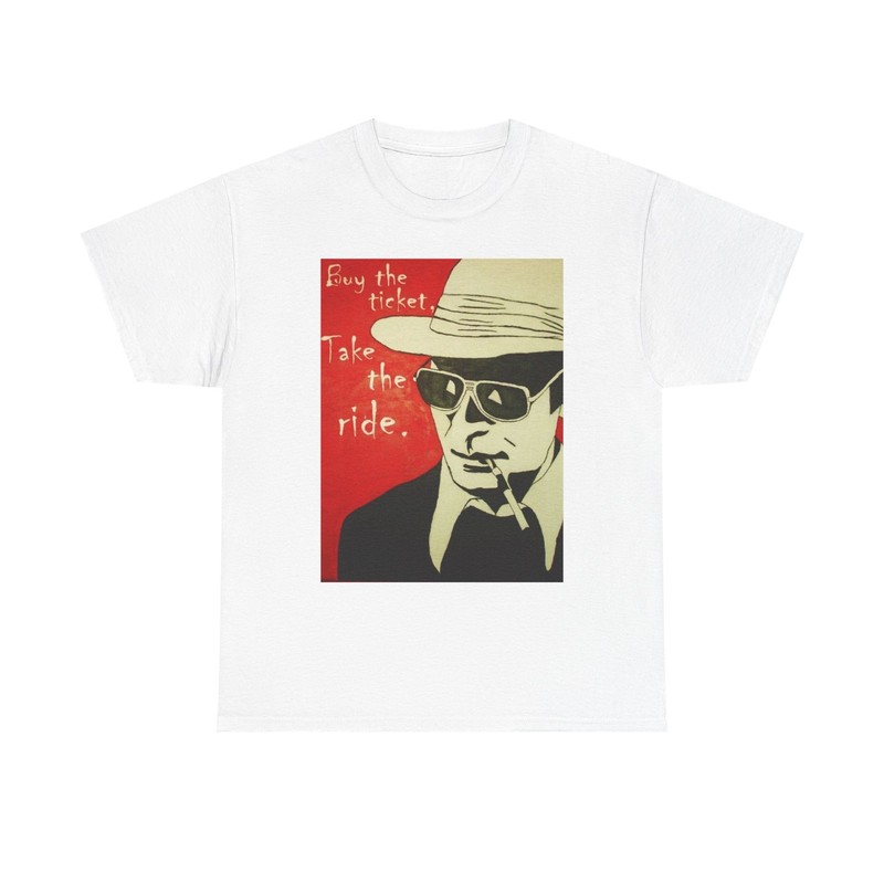 Hunter S Thompson Buy The Ticket Graphic T Shirt Unisex Heavy Cotton Tee Gift