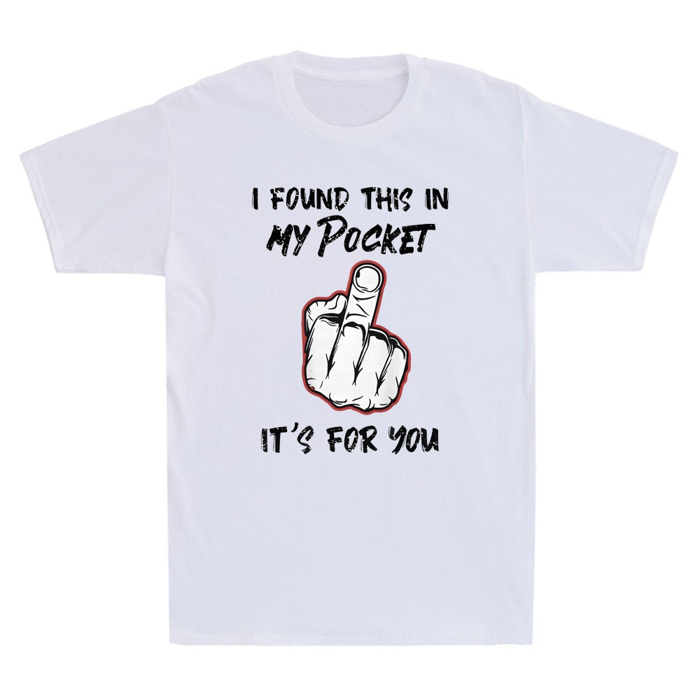 I Found This In My Pocket It's For You Funny Graphic Humor Saying Men's T-Shirt gallery