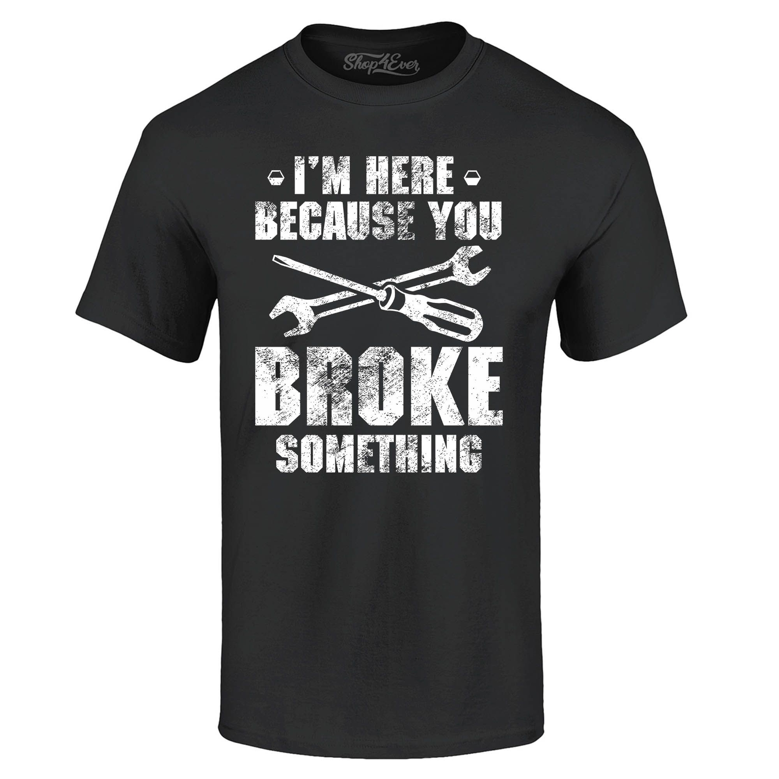 I'm Here Because You Broke Something T-shirt Cars Shirts gallery