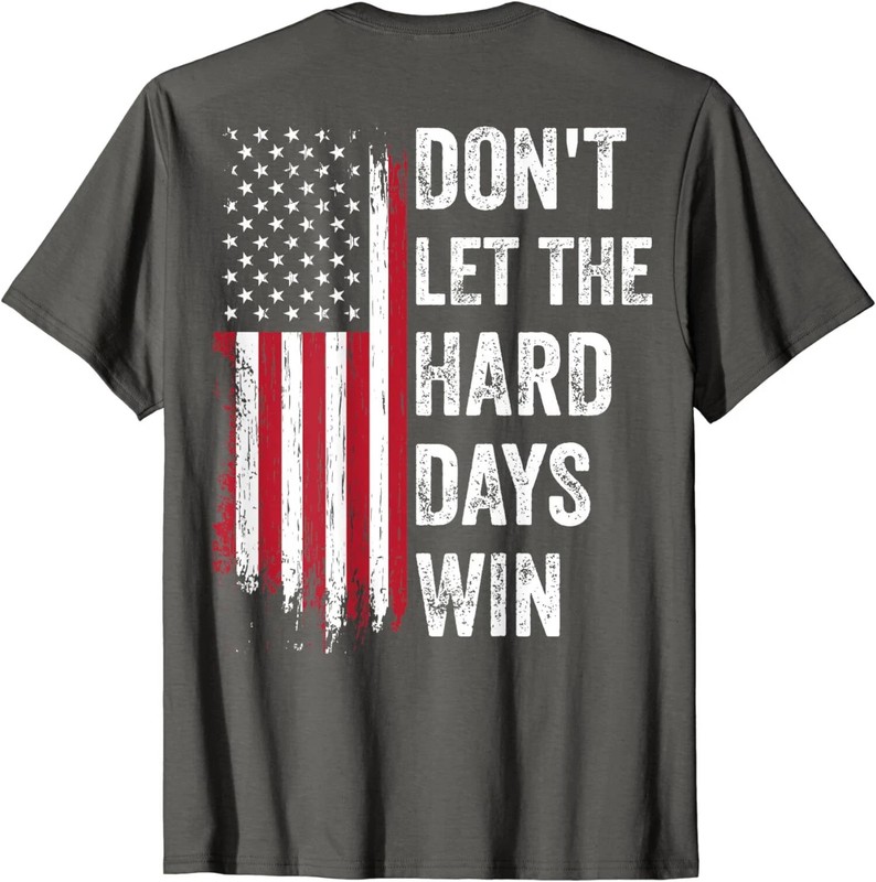 American Flag Don’t Let The Hard Days Win Theme Unisex T-Shirt
