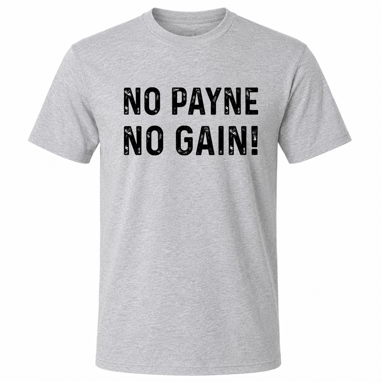 NO Payne NO GAIN Gray Graphic T-Shirt gallery