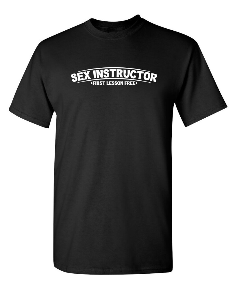 Sex Instructor First Lesson Free Sarcastic Novelty Funny T-Shirts