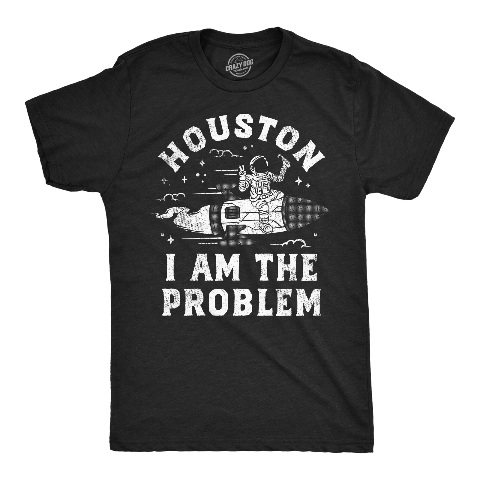 Mens Houston I Am The Problem T Shirt Funny Bad Astronaut Space Joke Tee For