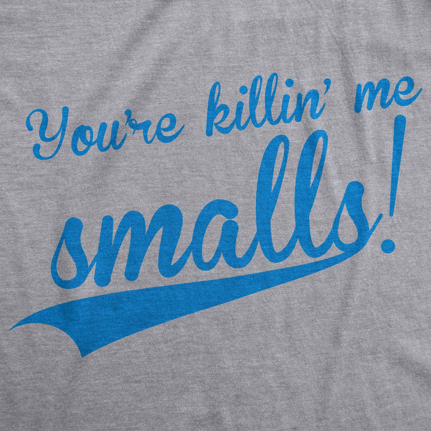 Mens You're Killing Me Smalls T shirt Funny Baseball Cool Novelty Tees Humor gallery