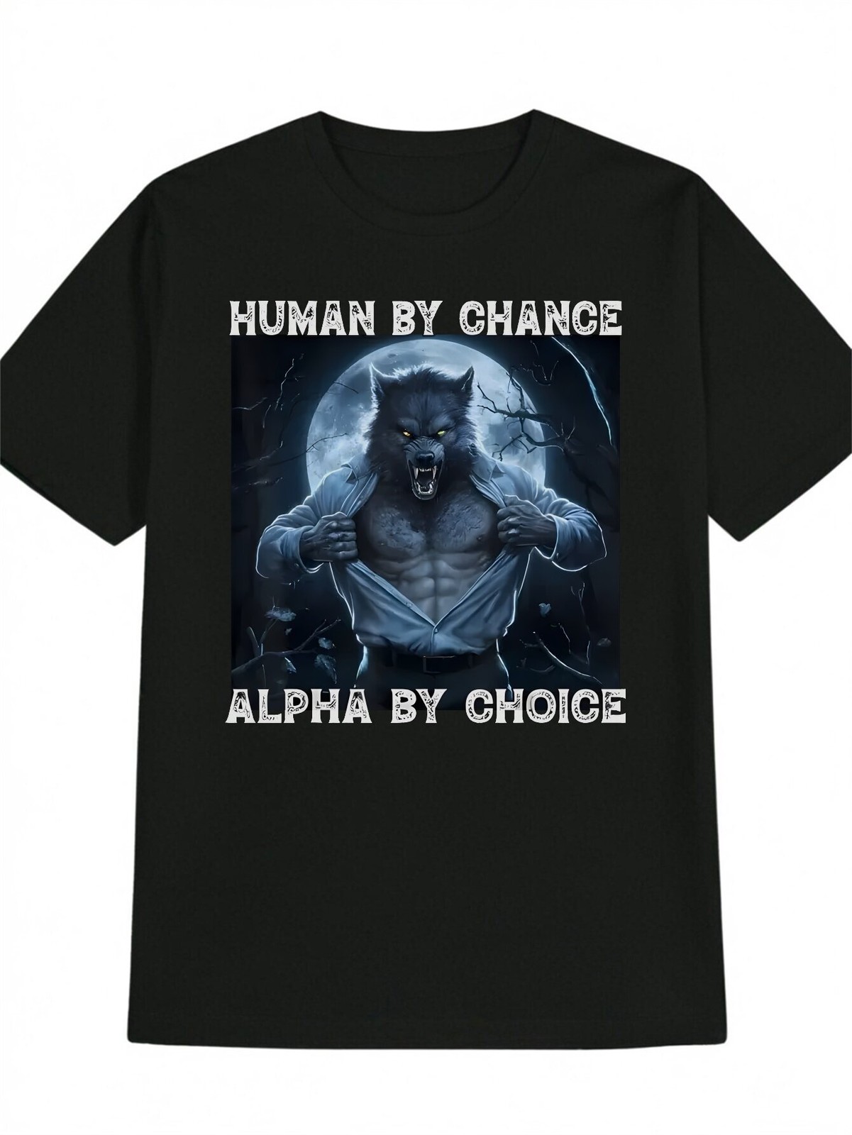 Human by Chance, Alpha By Choice" Funny Werewolf Absurd Print T-Shirt for Men - gallery