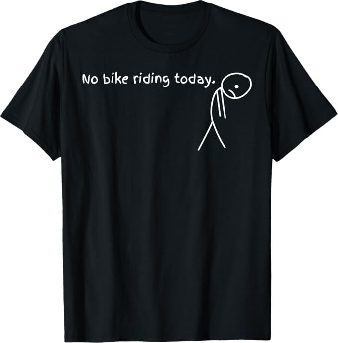 No Bike Riding Today T-Shirt gallery
