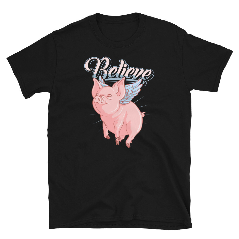 Believe When Pigs Fly Short-Sleeve Unisex T-Shirt