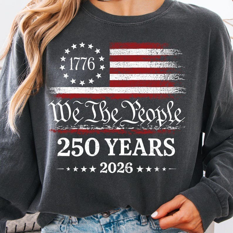 250th Anniversary Long Shirt: We The People 250 Years 2026, 1776 Patriotic Amer gallery