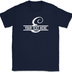 Letter E Monogram Your Text Here Custom T-Shirt Personalize Family Tee