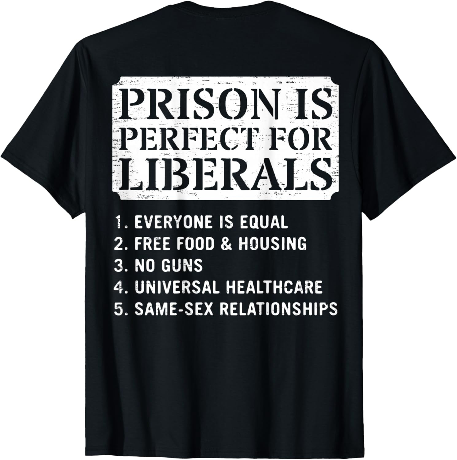 (ON Back) Prison is Perfect for Liberals Anti Liberal Quote T-Shirt